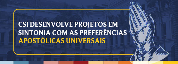 CSI desenvolve projetos em sintonia com as Preferências Apostólicas Universais da Companhia de Jesus