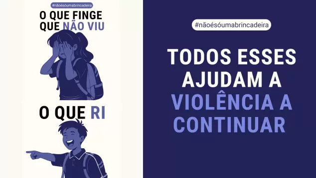 “Sempre é problema meu” | edição 2026 da campanha #nãoésóumabrincadeira