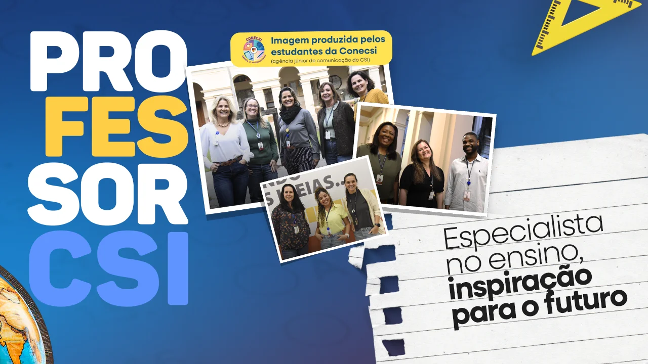 CSI lança campanha “Professor CSI – especialista no ensino, inspiração para o futuro”