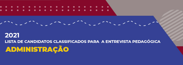 ADMINISTRAÇÃO - Lista de classificados para entrevista pedagógica